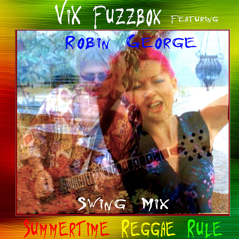 ViX Fuzzbox and Robin George Summertime Reggae Rule